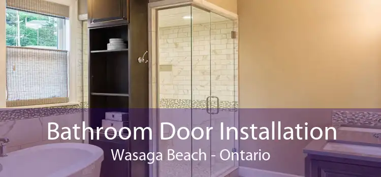 Bathroom Door Installation Wasaga Beach - Ontario
