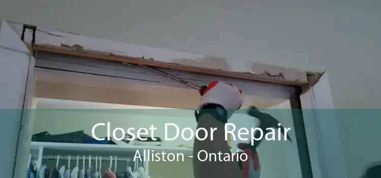 Closet Door Repair Alliston - Ontario