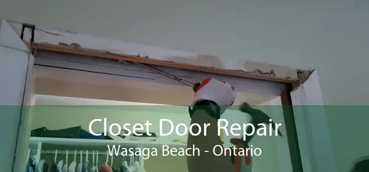 Closet Door Repair Wasaga Beach - Ontario