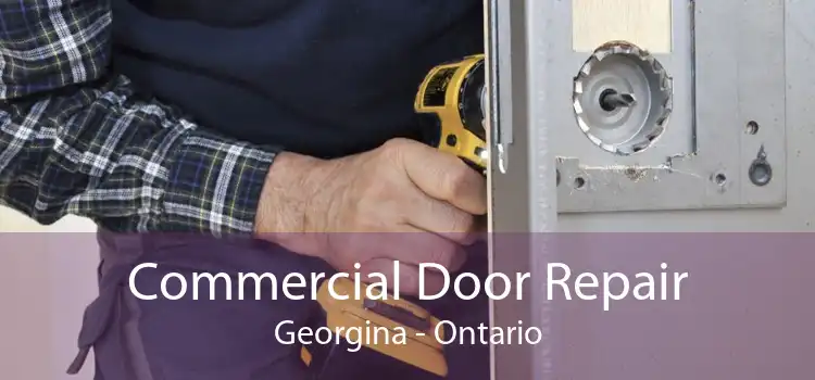 Commercial Door Repair Georgina - Ontario
