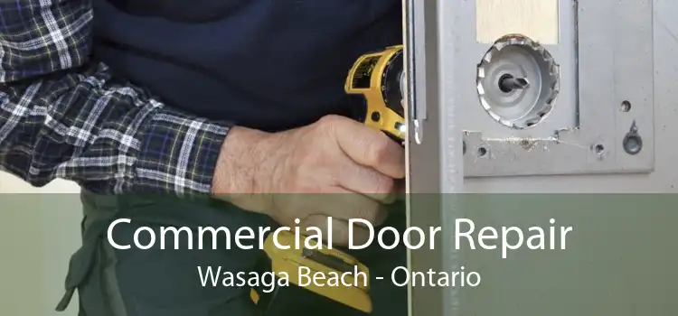 Commercial Door Repair Wasaga Beach - Ontario