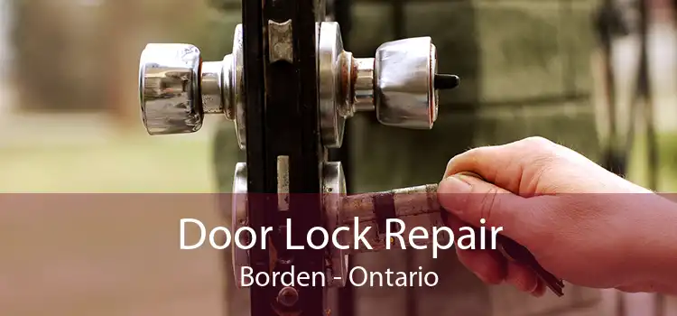 Door Lock Repair Borden - Ontario