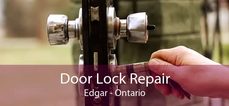 Door Lock Repair Edgar - Ontario