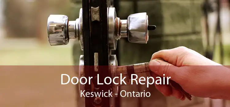 Door Lock Repair Keswick - Ontario