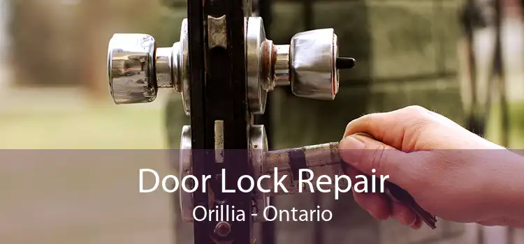 Door Lock Repair Orillia - Ontario