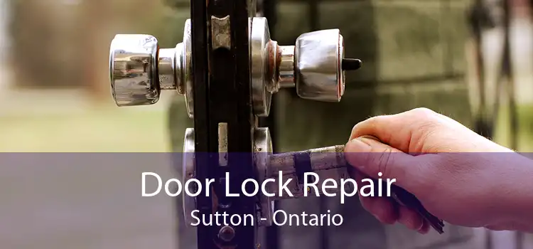 Door Lock Repair Sutton - Ontario