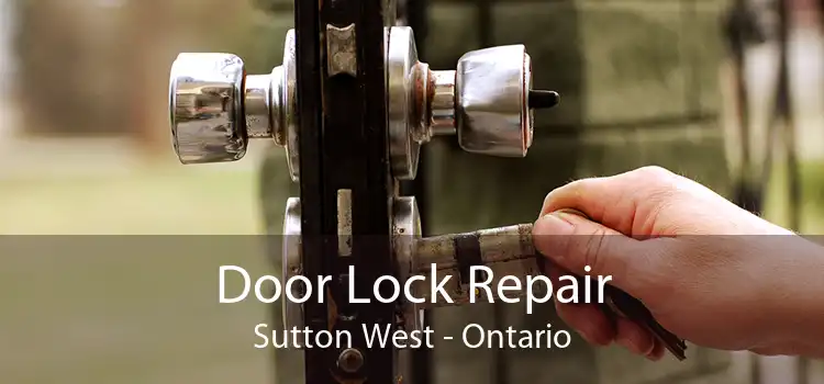 Door Lock Repair Sutton West - Ontario