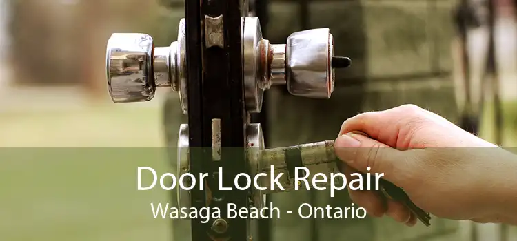Door Lock Repair Wasaga Beach - Ontario