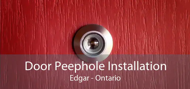 Door Peephole Installation Edgar - Ontario