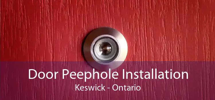 Door Peephole Installation Keswick - Ontario