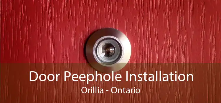 Door Peephole Installation Orillia - Ontario