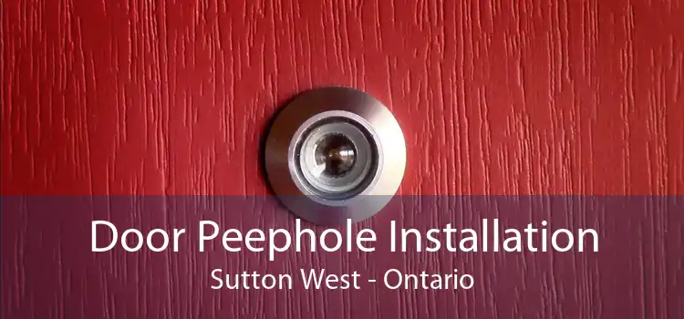 Door Peephole Installation Sutton West - Ontario