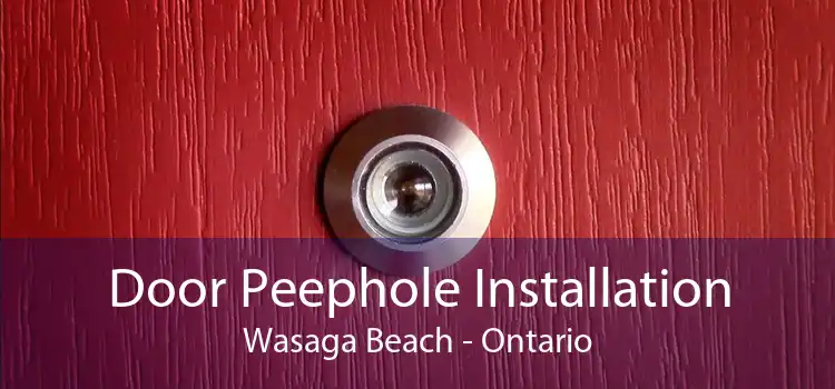 Door Peephole Installation Wasaga Beach - Ontario