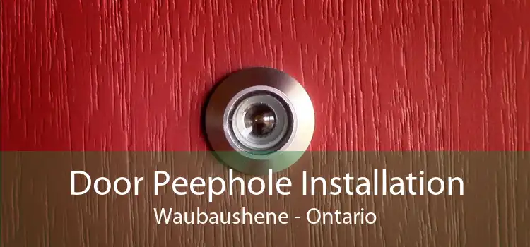 Door Peephole Installation Waubaushene - Ontario