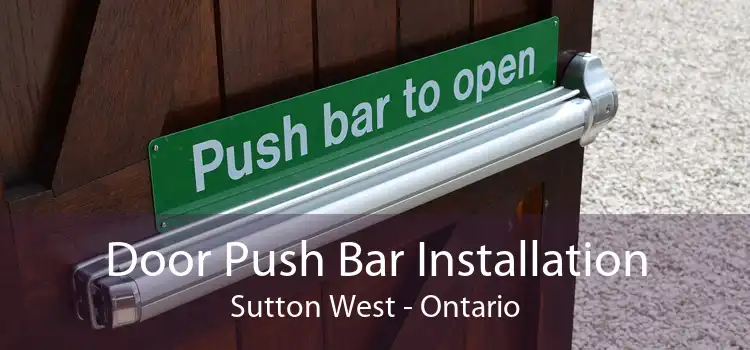 Door Push Bar Installation Sutton West - Ontario