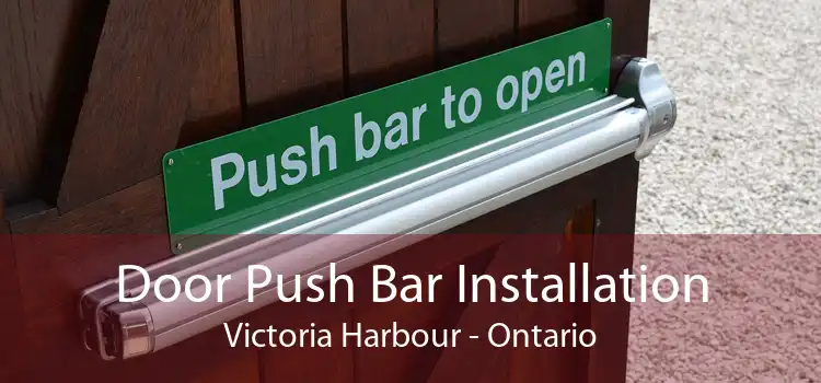Door Push Bar Installation Victoria Harbour - Ontario