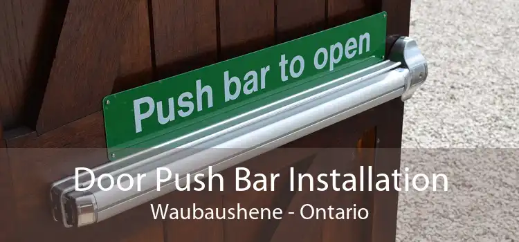 Door Push Bar Installation Waubaushene - Ontario