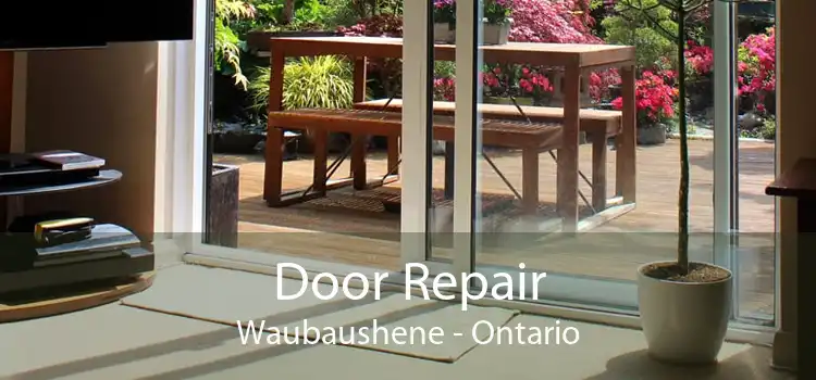 Door Repair Waubaushene - Ontario