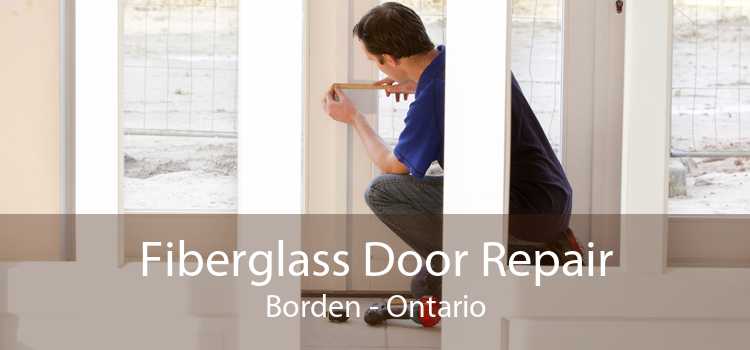 Fiberglass Door Repair Borden - Ontario
