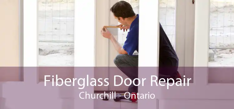 Fiberglass Door Repair Churchill - Ontario