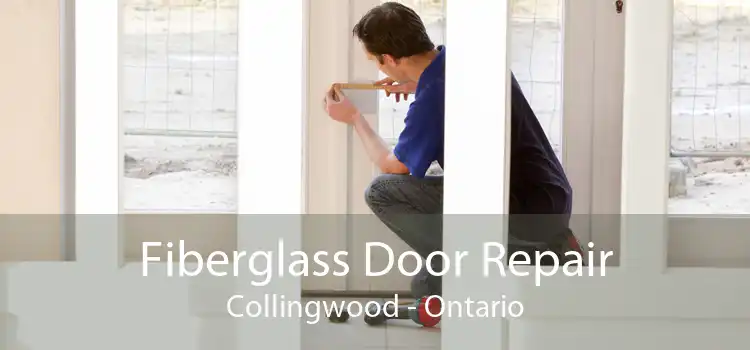 Fiberglass Door Repair Collingwood - Ontario