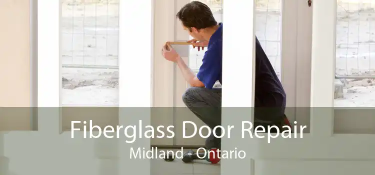 Fiberglass Door Repair Midland - Ontario