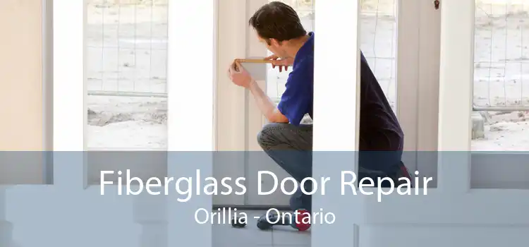 Fiberglass Door Repair Orillia - Ontario