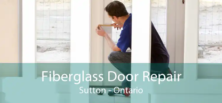 Fiberglass Door Repair Sutton - Ontario