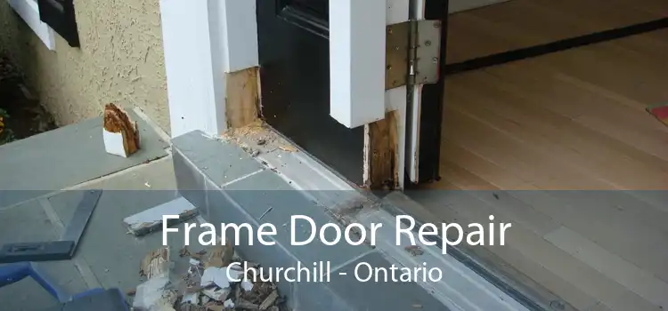 Frame Door Repair Churchill - Ontario