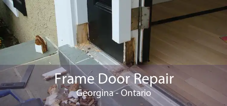 Frame Door Repair Georgina - Ontario