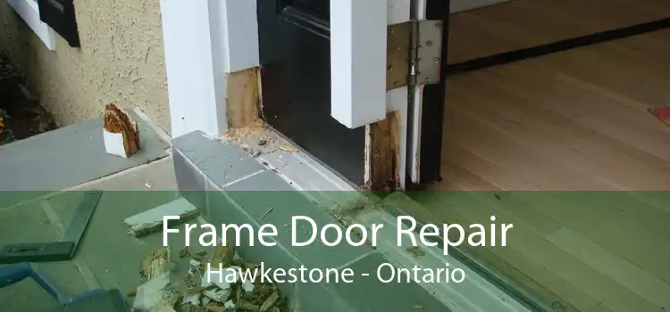 Frame Door Repair Hawkestone - Ontario