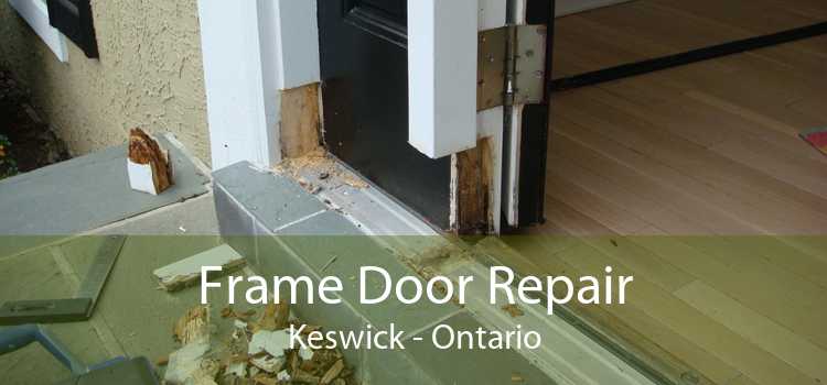 Frame Door Repair Keswick - Ontario
