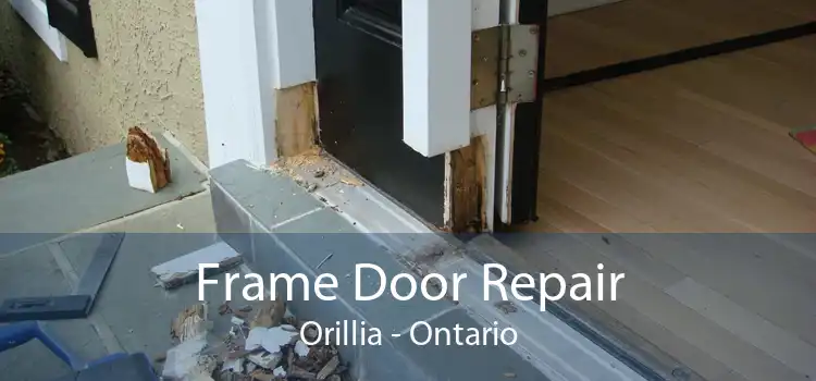 Frame Door Repair Orillia - Ontario