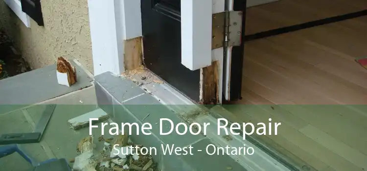 Frame Door Repair Sutton West - Ontario