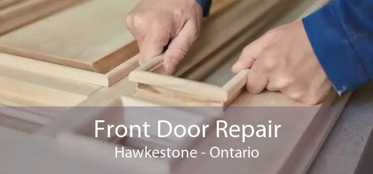 Front Door Repair Hawkestone - Ontario