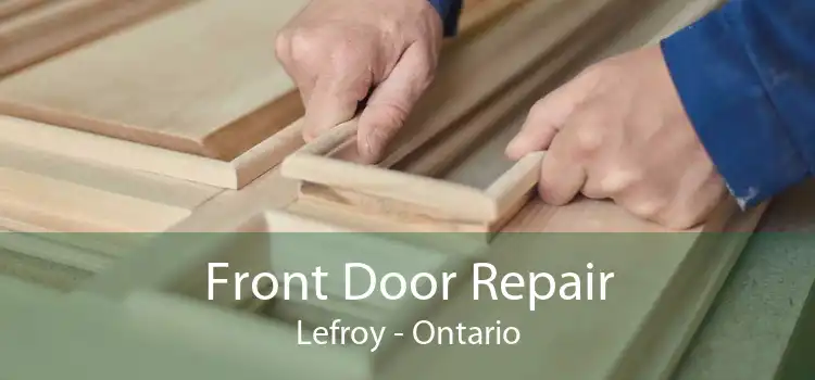 Front Door Repair Lefroy - Ontario