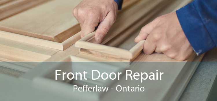 Front Door Repair Pefferlaw - Ontario