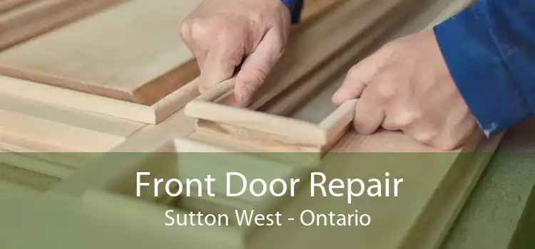 Front Door Repair Sutton West - Ontario