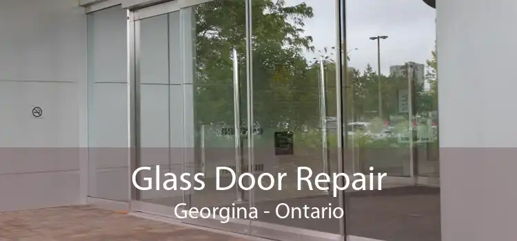Glass Door Repair Georgina - Ontario