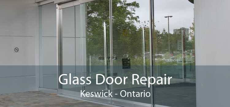 Glass Door Repair Keswick - Ontario