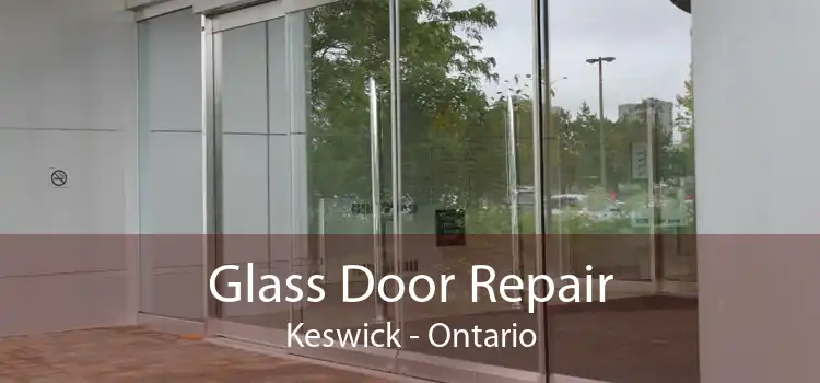 Glass Door Repair Keswick - Ontario