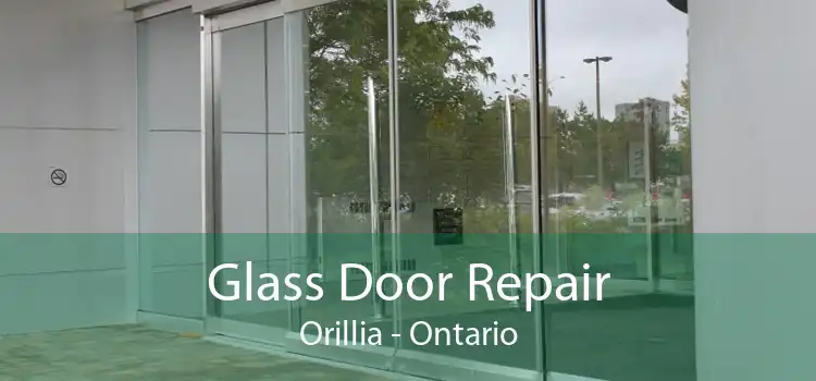 Glass Door Repair Orillia - Ontario