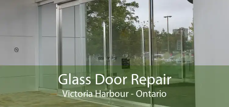 Glass Door Repair Victoria Harbour - Ontario