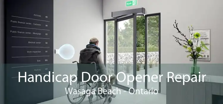 Handicap Door Opener Repair Wasaga Beach - Ontario