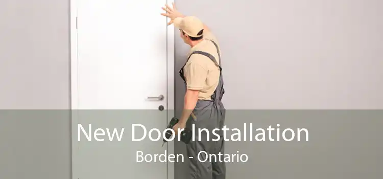New Door Installation Borden - Ontario