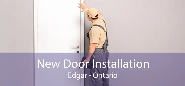 New Door Installation Edgar - Ontario