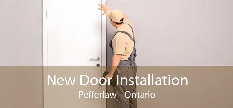 New Door Installation Pefferlaw - Ontario