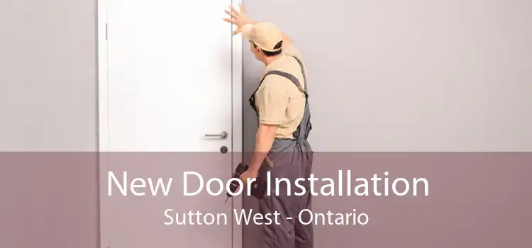 New Door Installation Sutton West - Ontario
