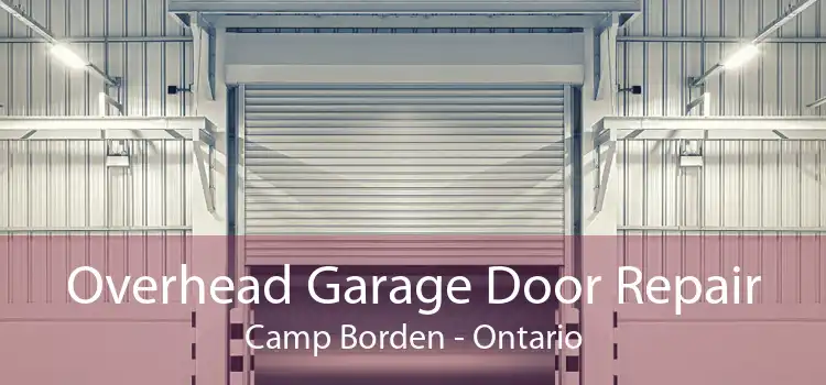 Overhead Garage Door Repair Camp Borden - Ontario