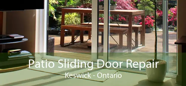 Patio Sliding Door Repair Keswick - Ontario